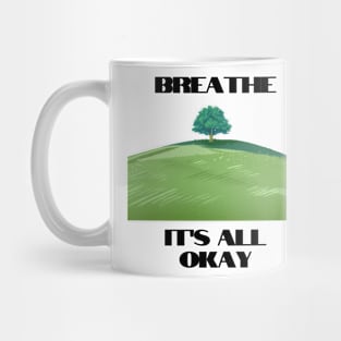 Breathe its all okay tshirt Mug